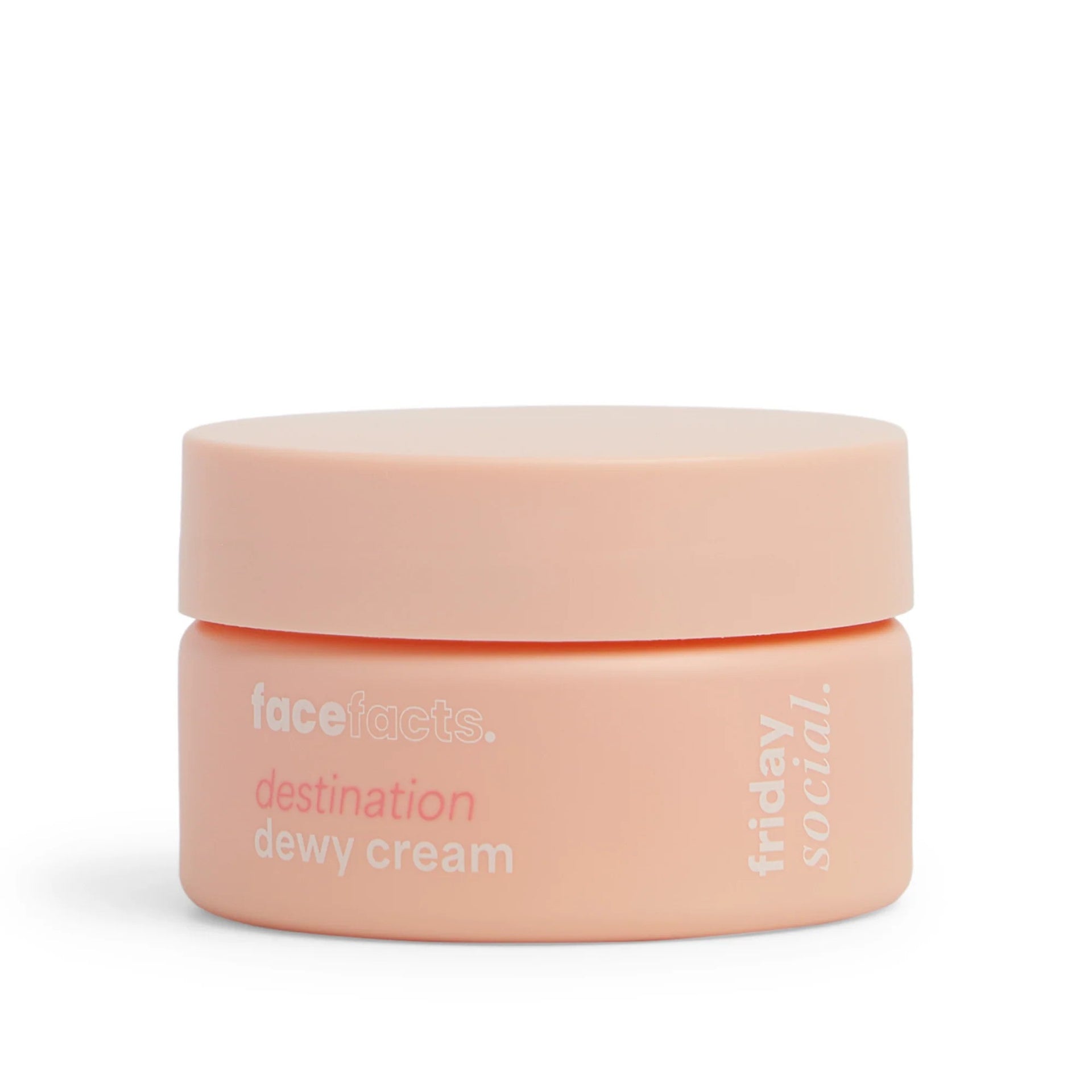 Face Facts  Friday Social Destination Dewy Cream
